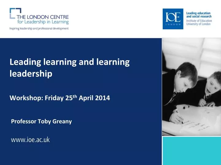 leading learning and learning leadership workshop friday 25 th april 2014