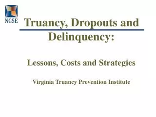 Truancy, Dropouts and Delinquency: Lessons, Costs and Strategies