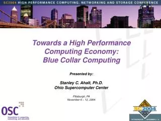 Towards a High Performance Computing Economy: Blue Collar Computing Presented by: