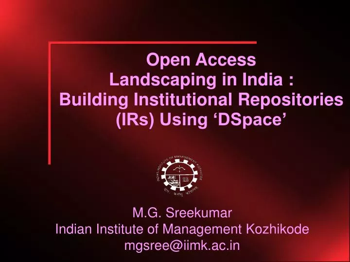 open access landscaping in india building institutional repositories irs using dspace
