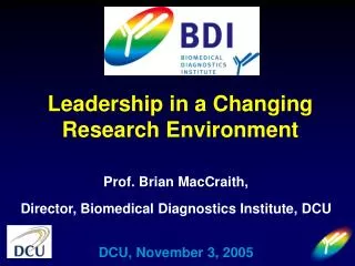 Prof. Brian MacCraith, Director, Biomedical Diagnostics Institute, DCU DCU, November 3, 2005