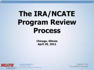 The IRA/NCATE Program Review Process Chicago, Illinois April 29, 2012