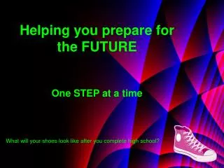 Helping you prepare for the FUTURE