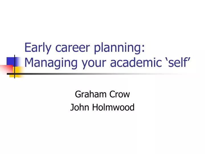 early career planning managing your academic self