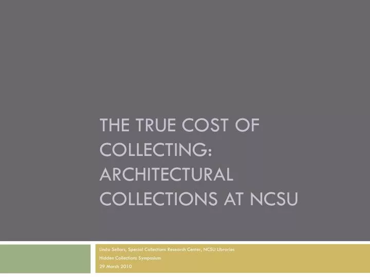 the true cost of collecting architectural collections at ncsu