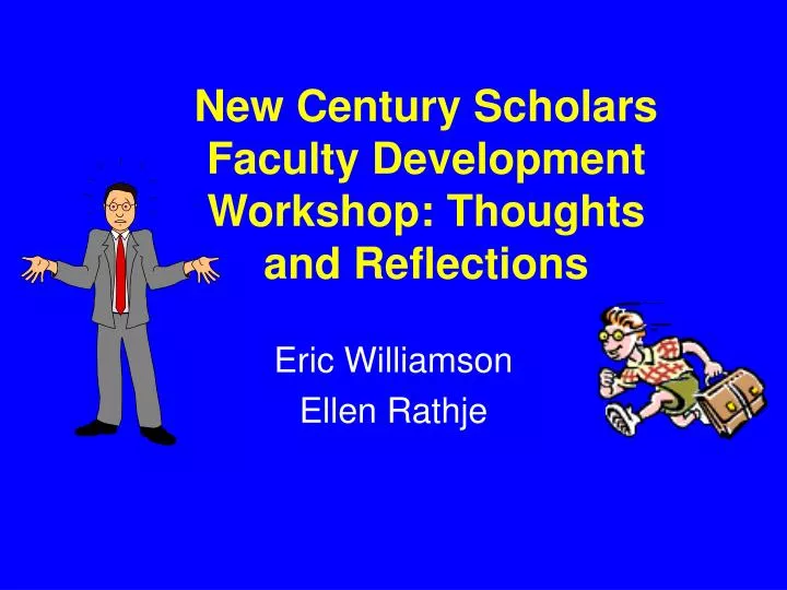new century scholars faculty development workshop thoughts and reflections