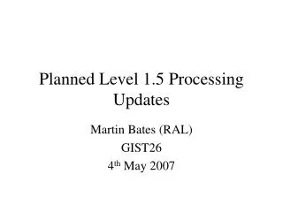 Planned Level 1.5 Processing Updates