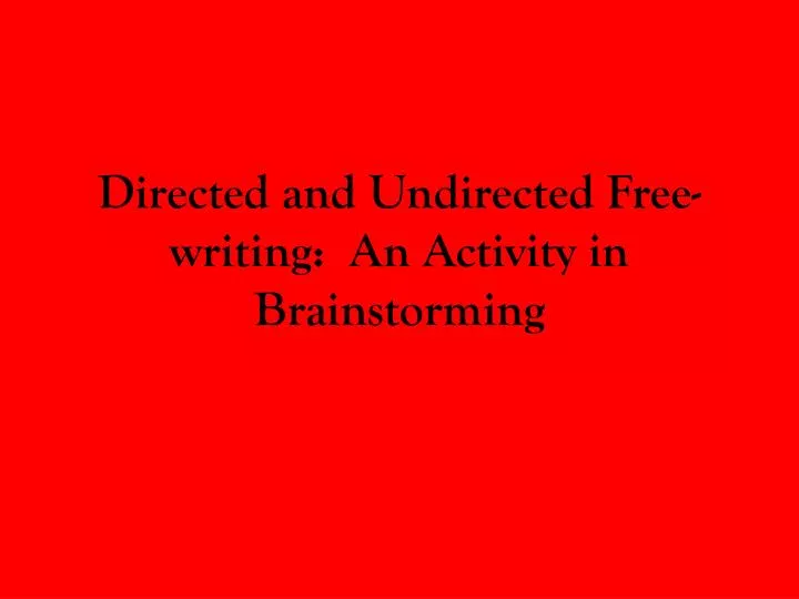 directed and undirected free writing an activity in brainstorming