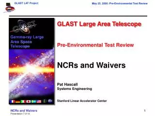 GLAST Large Area Telescope Pre-Environmental Test Review NCRs and Waivers Pat Hascall