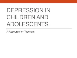 Depression in Children and adolescents