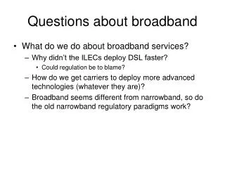 Questions about broadband