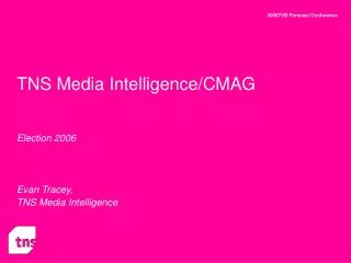TNS Media Intelligence/CMAG Election 2006 Evan Tracey, TNS Media Intelligence