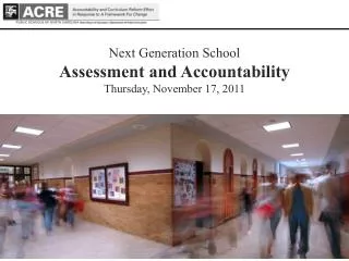 Next Generation School Assessment and Accountability Thursday, November 17, 2011