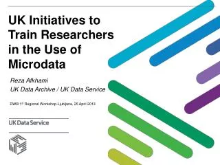 UK Initiatives to Train Researchers in the Use of Microdata