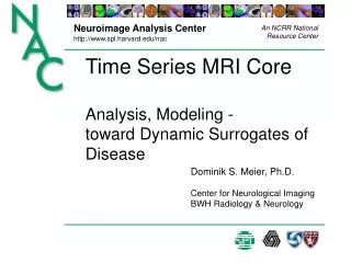 Time Series MRI Core Analysis, Modeling - toward Dynamic Surrogates of Disease