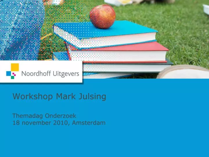 workshop mark julsing themadag onderzoek 18 november 2010 amsterdam