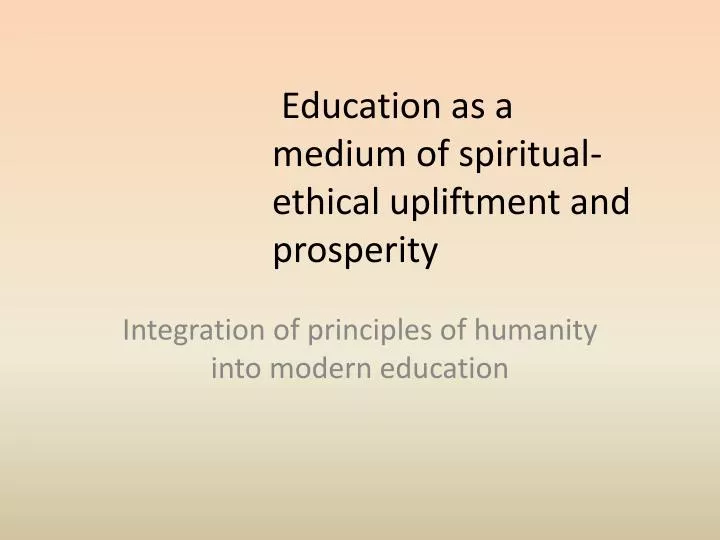 education as a medium of spiritual ethical upliftment and prosperity