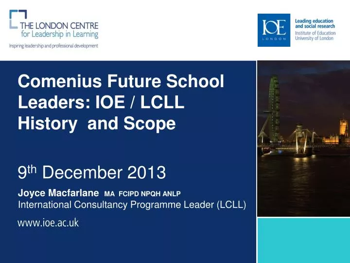 comenius future school leaders ioe lcll history and scope 9 th december 2013