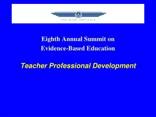 Eighth Annual Summit on Evidence-Based Education Teacher Professional Development