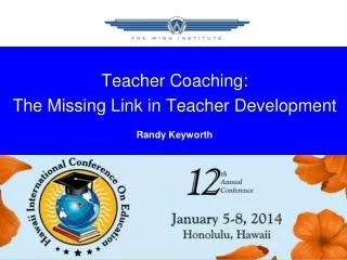Teacher Coaching: The Missing Link in Teacher Development Randy Keyworth