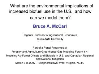 Bruce A. McCarl Regents Professor of Agricultural Economics Texas A&amp;M University