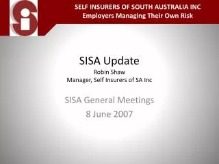 SISA Update Robin Shaw Manager, Self Insurers of SA Inc