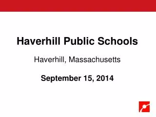 Haverhill Public Schools Haverhill, Massachusetts September 15, 2014