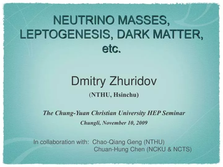 neutrino masses leptogenesis dark matter etc