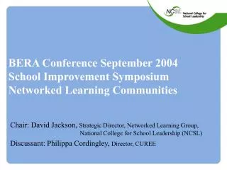 BERA Conference September 2004 School Improvement Symposium Networked Learning Communities