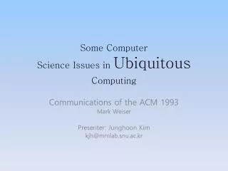 Some Computer Science Issues in Ubiquitous Computing
