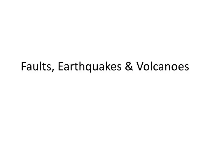 faults earthquakes volcanoes