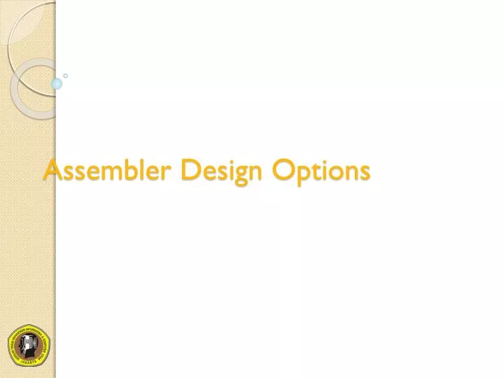 assembler design options