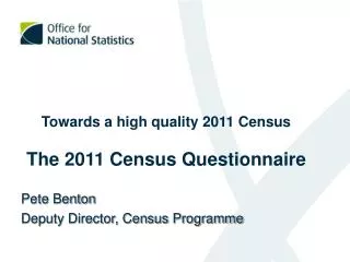 Towards a high quality 2011 Census The 2011 Census Questionnaire