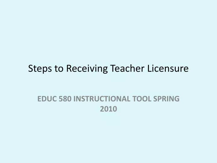 steps to receiving teacher licensure