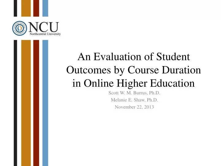an evaluation of student outcomes by course duration in online higher education