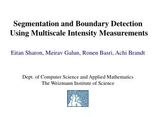 Segmentation and Boundary Detection Using Multiscale Intensity Measurements