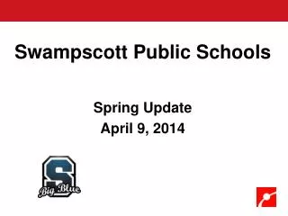 Swampscott Public Schools Spring Update April 9, 2014