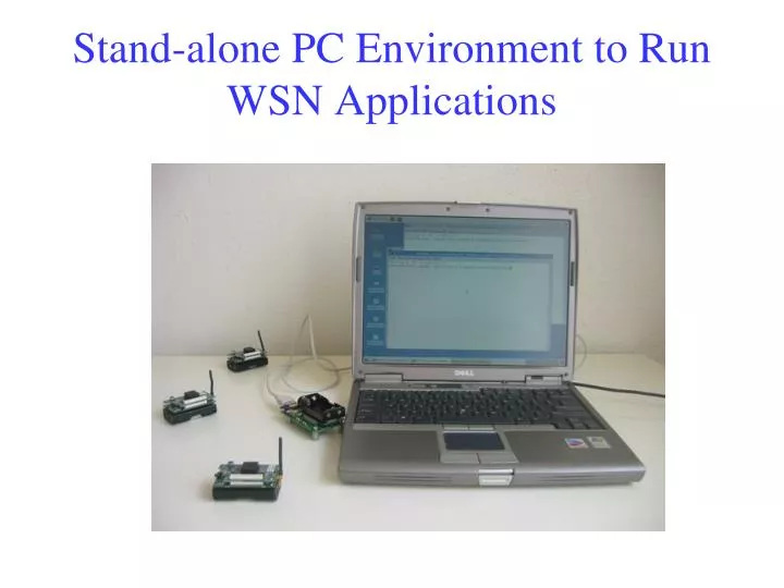 stand alone pc environment to run wsn applications
