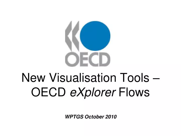 new visualisation tools oecd explorer flows wptgs october 2010