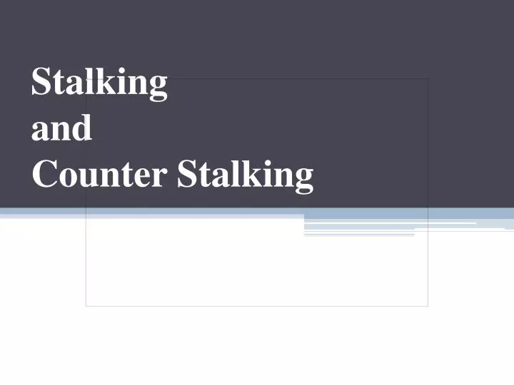 stalking and counter stalking