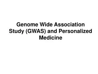 Genome Wide Association Study (GWAS) and Personalized Medicine
