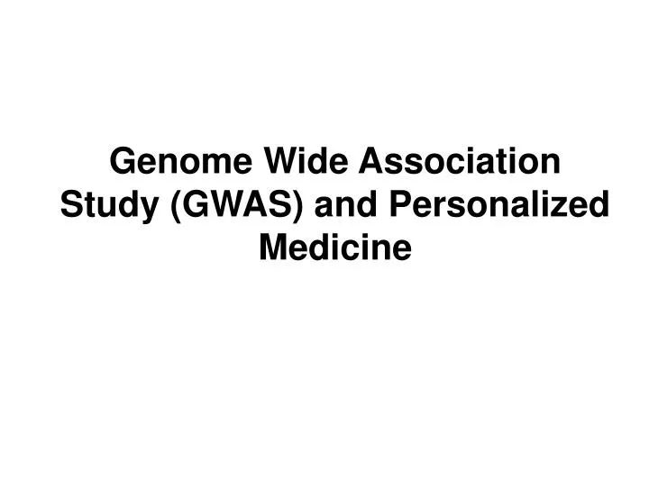 genome wide association study gwas and personalized medicine