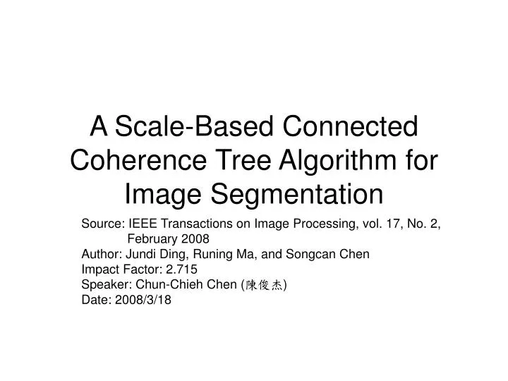 a scale based connected coherence tree algorithm for image segmentation