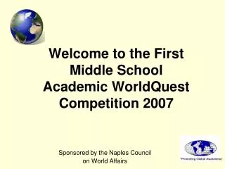 Welcome to the First Middle School Academic WorldQuest Competition 2007