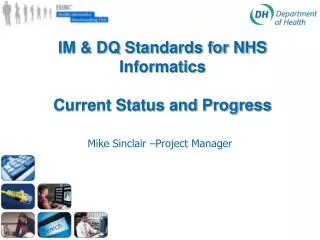 IM &amp; DQ Standards for NHS Informatics Current Status and Progress