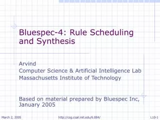 Bluespec-4: Rule Scheduling and Synthesis Arvind Computer Science &amp; Artificial Intelligence Lab