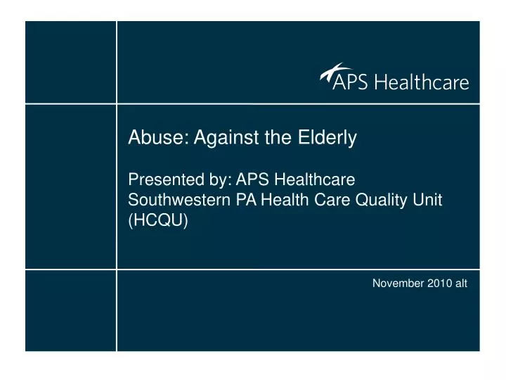abuse against the elderly presented by aps healthcare southwestern pa health care quality unit hcqu
