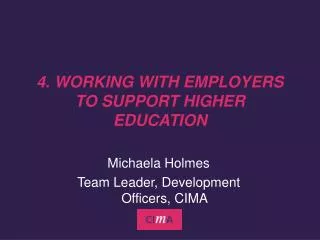 4. WORKING WITH EMPLOYERS TO SUPPORT HIGHER EDUCATION