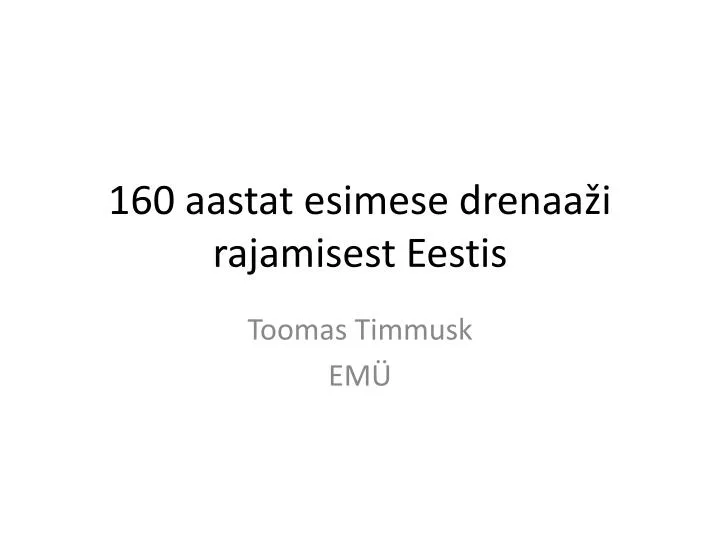 160 aastat esimese drenaa i rajamisest eestis