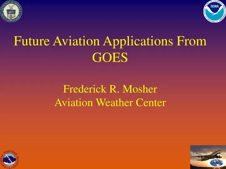 future aviation applications from goes frederick r mosher aviation weather center
